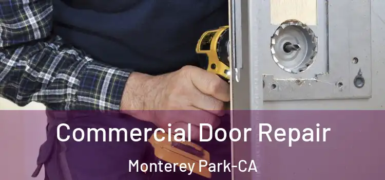 Commercial Door Repair Monterey Park-CA